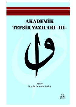 Akademik Tefsir Yazıları 3 Editör Doç.Mustafa Kara Üniversite