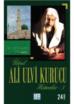 Ali Ulvi Kurucu Hatıralar 3.Cilt Ertuğrul Düzdağ Gonca Yayınevi
