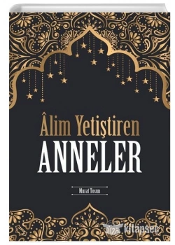 ALİM YETİŞTİREN ANNELER MURAT TOSUN