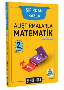 Alıştırmalarla Matematik 2.Kitap Sıfırdan Başla Şenol Hoca
