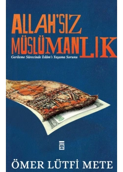 Allahsız Müslümanlık. Ömer Lütfi Mete Timaş
