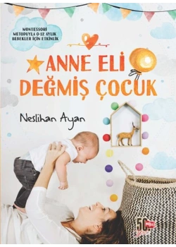 Anne Eli Değmiş Çocuk Neslihan Ayan Nesil Yayın