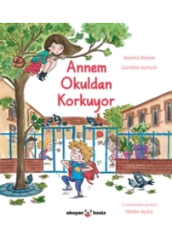 Annem Okuldan Korkuyor Sandra Nelson Okuyan Koala