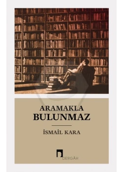 Aramakla Bulunmaz İsmail Kara Dergah