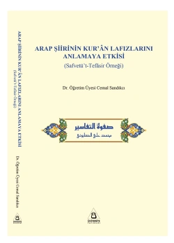 Arap Şiirinin Kuran Lafızlarını Anlamaya Etkisi Safvetüt Tefasir Cemal Sandıkçı Üniversite