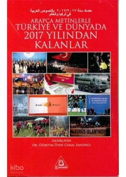 Arapça Metinlerle Türkiye Ve Dünyada 2017 Yılından Kalanlar