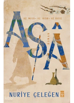 Asa Hz.Musa-Hz.Hızır-Hz.Asiye Nuriye Çeleğen Timaş