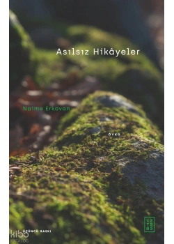 ASILSIZ HİKAYELER NAİME ERKOVAN KETEBE