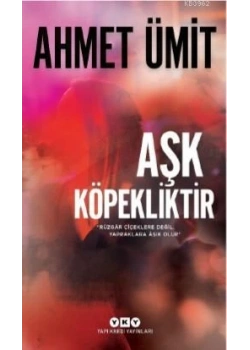 Aşk Köpekliktir Ahmet Ümit Yapı Kredi