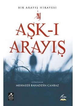AŞKI ARAYIŞ. M.BAHADDİN CANBAZ MERCAN