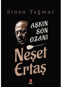 Aşkın Son Ozanı Neşet Ertaş Sinan Yağmur Kapı Yayın