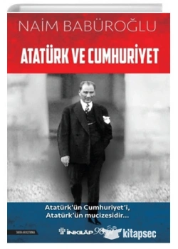Atatürk Ve Cumhuriyet Naim Babüroğlu İnkilap Yayın