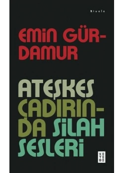 Ateşkes Çadırında Silah Sesleri Emin Gürdamur Ketebe