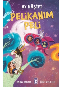 Ay Kaşifi Pelikanım Peli Timaş Çocuk