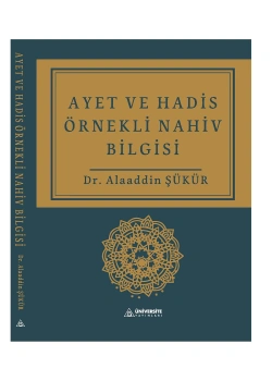 Ayet ve Hadis Örnekli Nahiv Bilgisi Dr. Alaaddin Şükür Üniversite Yayınları