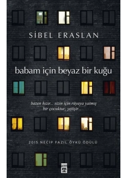 Babam İçin Beyaz Bir Kuğu. Sibel Eraslan