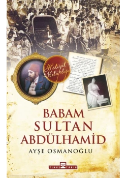 Babam Sultan Abdülhamit Han Timaş