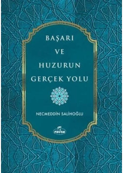 Başarı Ve Huzurun Gerçek Yolu Necmeddin Salihoğlu Ravza Yayın