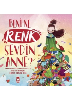 Beni Ne Renk Sevdin Anne Timaş Çocuk
