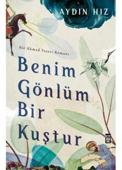 Benim Gönlüm Bir Kuştur Aydın Hız Timaş