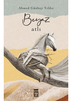 Beyaz Atlı - Ahmed Günbay Yıldız- Timaş