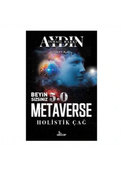 BEYİN SİZSİNİZ 5.0 METAVERSE HOLİSTİK ÇAĞ İSMAİL HAKKI AYDIN GİRDAP