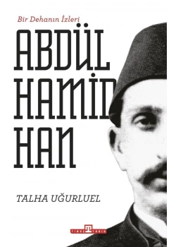 Bir Dehanın İzleri Iı. Abdülhamid Han - Timaş Yayınları