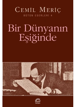 Bir Dünyanın Eşiğinde. Cemil Meriç İletişim