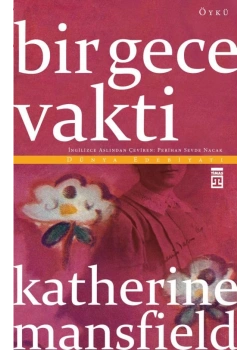 BİR GECE VAKTİ. KATHERİNE MANSFİELD- TİMAŞ