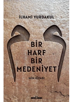 Bir Harf Bir Medeniyet İlhami Yurdakul Timaş