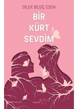 Bir Kürt Sevdim Dilek Bilgiç Esen