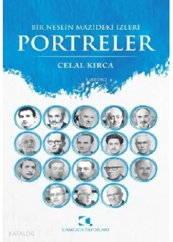 Bir Neslin Mazideki İzleri Portreler Celal Kırca Çamlıca Kitap