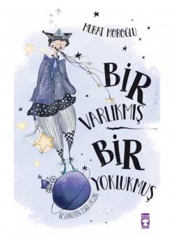 Bir Varlıkmış Bir Yoklukmuş Murat Moroğlu 2-3.Sınıf Timaş Çocuk