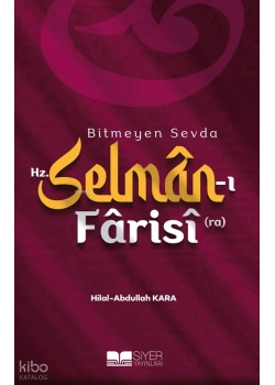 Bitmeyen Sevda Hz.Selmanı Farisi Abdullah Kara Siyer Yayın