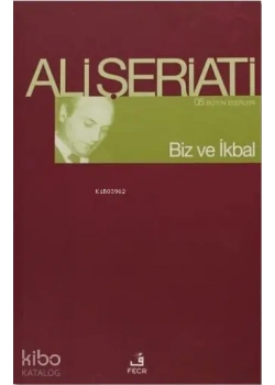 Biz Ve İkbal Ali Şeriati- Fecr