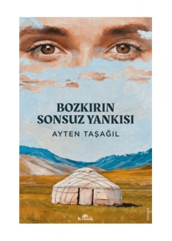 Bozkırın Sonsuz Yankısı Ayten Taşağıl Kronik