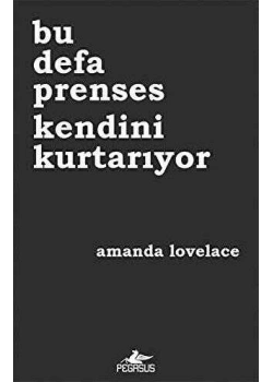 Bu Defa Prenses Kendini Kurtarıyor Amanda Lovelace Pegasus