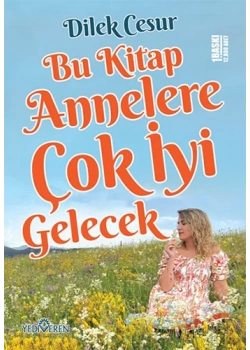 Bu Kitap Annelere Çok İyi Gelecek Dilek Cesur Yediveren