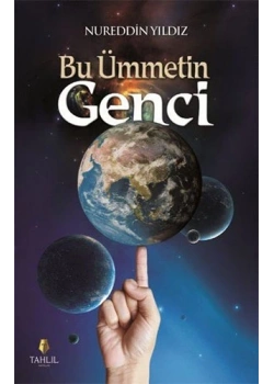 Bu Ümmetin Genci. Nureddin Yıldız Tahlil
