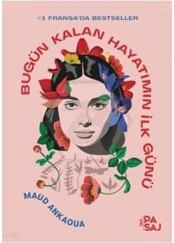 Bugün Kalan Hayatımın İlk Günü Maud Ankaoua Pasaj