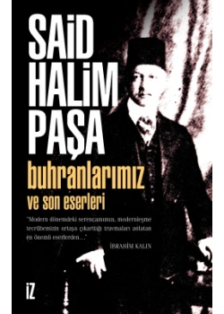 Buhranlarımız Ve Son Eserleri Said Halim Paşa İz Yayın
