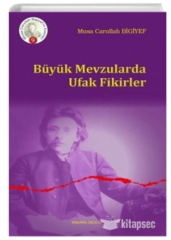 Büyük Mevzulara Ufak Fi̇Ki̇Rler Musa Carullah Bi̇Gi̇Yev Ankara Okulu