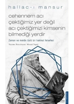 Cehennem Acı Çektiğimiz Yer Değil Hallacı Mansur