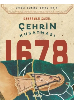 Çehrin Kuşatması 1678 Kahraman Şakul Timaş
