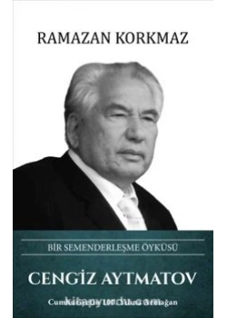 Cengiz Aytmatov Bir Semenderleşme Öyküsü Ciltli R.Korkmaz Türk Kültürüne Hizmet Vakfı