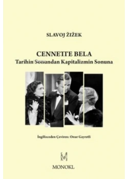 Cennette Bela Tarihin Sonundan Kapitalizmin Sonuna Slavoj Zızek Monokl