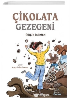 ÇİKOLATA GEZEGENİ GÜLÇİN DURMAN MECAZ ÇOCUK