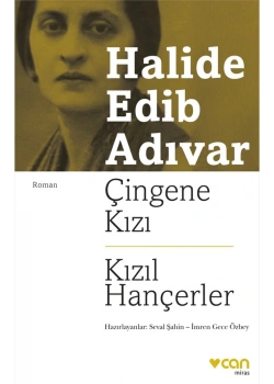 ÇİNGENE KIZI-KIZIL HANÇERLER HALİDE EDİP ADIVAR CAN YAYIN