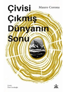 ÇİVİSİ ÇIKMIŞ DÜNYANIN SONU MAURO CORONA KAFKA KİTAP