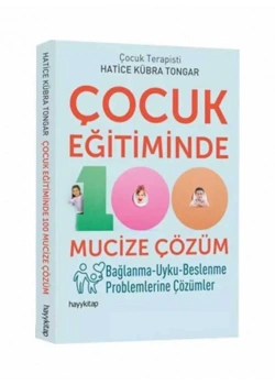 Çocuk Eğitiminde 100 Mucize Çözüm Hatice Kübra Tongar Hayykitap